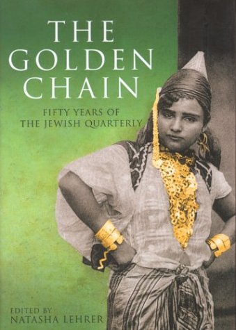 The Golden Chain: Fifty Years of the Jewish Quarterly: Fifty Years of Modern Jewish Writing