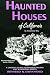 Haunted Houses of California: A Ghostly Guide to Haunted Houses and Wandering Spirits (Tetra)
