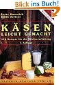 K�sen leicht gemacht. 120 Rezepte f�r die Milchverarbeitung