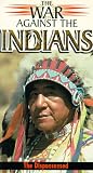 War Against the Indians: The Dispossessed [VHS]