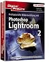 Professionelle Bildentwicklung mit Photoshop Lightroom 2.0