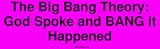 The Big Bang Theory: God Spoke and BANG it Happened Large Bumper Sticker