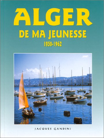 City Travel Guides Discounted  Livres : Alger de ma jeunesse, 1950-1962