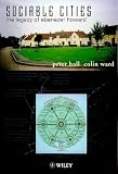 Sociable Cities: Legacy of Ebenezer Howard