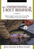 Understanding Trout Behavior: Brilliant Insights into How Trout Act and Why by the Authors of  The Trout and the Fly
