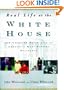 Real Life at the White House: 200 Years of Daily Life at America's Most Famous Residence