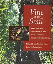 Vine of the Soul: Medicine Men, Their Plants and Rituals in the Colombian Amazonia
