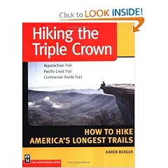 Hiking the Triple Crown : Appalachian Trail - Pacific Crest Trail - Continental Divide Trail - How to Hike America's Longest Trails