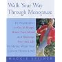 Walk Your Way Through Menopause: The Simple, Natural Programme That Fights Fat, Hot Flashes, Bone Loss, Mood Swings and Premature Aging