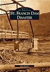 St. Francis Dam Disaster (Images of America)