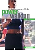 The Beginner`s Guide to Power Walking