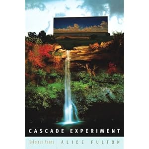 Cascade Experiment: Selected Poems by Alice Fulton