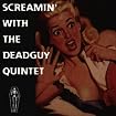 Screamin' With The Deadguy Quintet