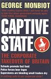 Captive State: The Corporate Takeover of Britain