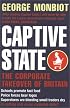 Captive State: The Corporate Takeover of Britain
