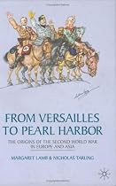 From Versailles to Pearl Harbor: The Origins of the Second World War in Europe and Asia