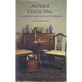 Antique Collecting: A Sensible Guide to Its Art and Mystery by Timothy T. Blade