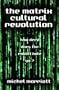 The Matrix Cultural Revolution: How Deep Does the Rabbit Hole Go?