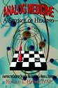 Analog Medicine - A Science of Healing: Adopting the Logic of Quantum Mechanics as a Medical Strategy