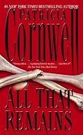 All That Remains: A Scarpetta Novel (Kay Scarpetta)