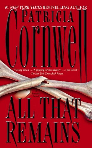 All That Remains: A Scarpetta Novel (Kay Scarpetta)
