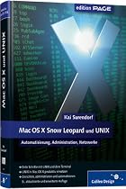 Mac OS X Snow Leopard und UNIX: Automatisierung, Administration, Netzwerke (Galileo Design)