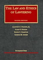 The Law and Ethics of Lawyering, Fourth Edition (University Casebook Series)