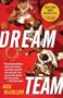 Dream Team: How Michael, Magic, Larry, Charles, and the Greatest Team of All Time Conquered the World and Changed the Game of Basketball Forever
