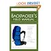 The Backpacker's Field Manual, Revised and Updated: A Comprehensive Guide to Mastering Backcountry Skills