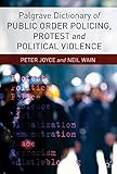 Palgrave dictionary of public order policing, protest and political violence