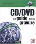 CD/DVD : Le guide de la gravure