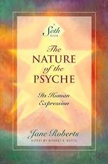The Nature of the Psyche: Its Human Expression (A Seth Book)