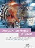 Produkt-Bild: Automatisierungstechnik: Mit Informatik und Telekommunikation. Grundlagen, Komponenten und Systeme