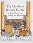 The Children's Kitchen Garden: A Book of Gardening, Cooking and Learning