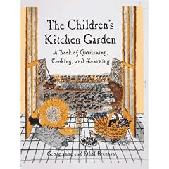 The Child's Kitchen Garden: A Book of Gardening, Cooking and Learning