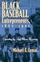 Black Baseball Entrepreneurs, 1860-1901: Operating by Any Means Necessary (Sports and Entertainment)