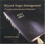 Beyond Anger Management: Guided Spiritual Meditations