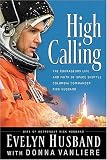 High Calling: The Courageous Life and Faith of Space Shuttle Columbia Commander Rick Husband
