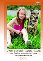 Friss gesund, mein Hund! Eine glückliche Mensch-Hund-Beziehung durch gesunde Ernährung