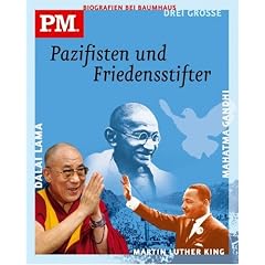 P.M. Biografien bei Baumhaus - Drei grosse Pazifisten und Friedensstifter. Mahatma Gandhi / Martin Luther King / Dalai Lama