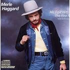 His Epic Hits: First Eleven to Be Continued by Merle Haggard