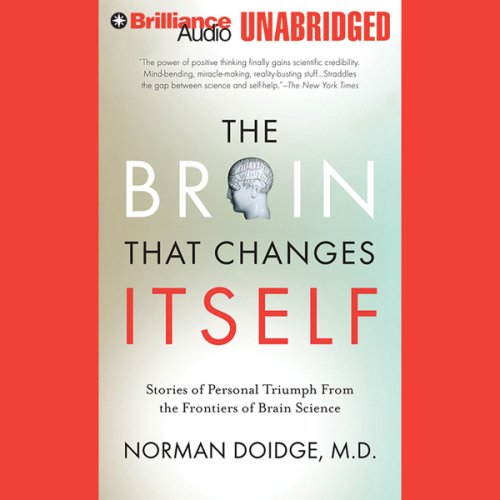 The Brain That Changes Itself: Personal Triumphs from the Frontiers of Brain Science (Unabridged)