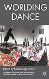Worlding Dance (Studies in International Performance)