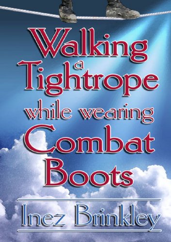 Walking a Tightrope While Wearing Combat Boots, by Inez Brinkley