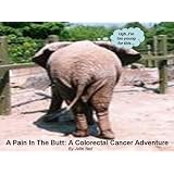 A Pain In The Butt:  A Colorectal Cancer Adventure