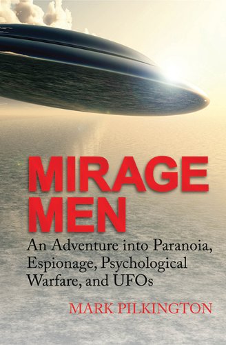 mirage men an adventure into paranoia espionage psychological warfare and ufos
