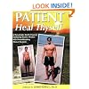 Patient Heal Thyself: A Remarkable Health Program Combining Ancient Wisdom With Groundbreaking Clinical Research
