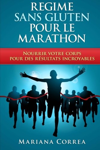 REGIME Sans GLUTEN POUR LE  MARATHON: Nourrir votre corps  pour des résultats incroyables (French Edition)
