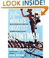 The True Adventures of the World's Greatest Stuntman - My Life As Indiana Jones, James Bond, Superman and other movie heroes