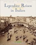 Legend&auml;re Reisen in Italien - Marc Walter, Sabine Arque, Caterine Donzel
